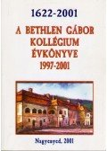 Fodor Ildikó,Lázár Emőke - A Bethlen Gábor Kollégium évkönyve 1997-2001