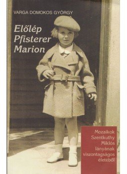 Varga Domokos György - Előlép Pfisterer Marion Varga Domokos György - Előlép Pfisterer Marion, Budapest 2013 antikvár könyv
