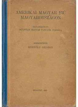 Mészöly Gedeon - Amerikai magyar fiú Magyarországon, Budapest 1932 antikvár könyv