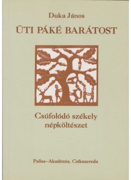 Duka János - Üti Páké Barátost Duka János - Üti Páké Barátost, Csíkszereda 1995 antikvár könyv
