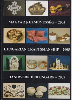 Gergely Andrea (szerk.) - Magyar kézművesség – 2005, Budapest 2005 antikvár könyv