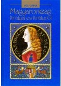 Vég Gábor - Magyarország királyai és királynői