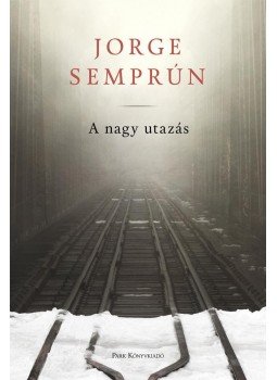 Jorge Semprun - A nagy utazás Jorge Semprun - A nagy utazás, null 2017 antikvár könyv