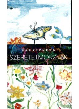 Paraszkeva - Szeretetmorzsák Paraszkeva - Szeretetmorzsák, null 2017 antikvár könyv
