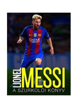Mike Perez - Lionel Messi – A szurkolói könyv Mike Perez - Lionel Messi – A szurkolói könyv, null 2017 antikvár könyv
