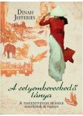 Dinah Jefferies - A selyemkereskedő lánya
