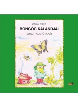 Zalán Tibor, Tóth Alíz - Bongóc kalandjai Zalán Tibor, Tóth Alíz - Bongóc kalandjai, null 2017 antikvár könyv