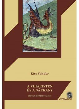 Kiss Sándor - A viharisten és a sárkány Kiss Sándor - A viharisten és a sárkány, Máriabesnyő 2017 antikvár könyv