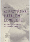 Bagi Zsolt - Az esztétikai hatalom elmélete