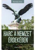 Borbély Imre - Harc a nemzet érdekében