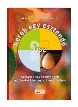 Lukács Józsefné, Ferencz Éva - Kerek egy esztendő - ősz Lukács Józsefné, Ferencz Éva - Kerek egy esztendő - ősz, null 2017 antikvár könyv
