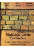 BOGNÁR ZALÁN , JÓJÁRT GYÖRGY , REZNÁK ERZSÉBET - Téglákba vésett történelem