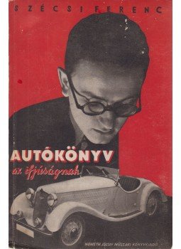 Szécsi Ferenc - Autókönyv az ifjúságnak, Budapest 1937 antikvár könyv
