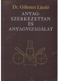 Dr. Gillemot László - Anyagszerkezettan és anyagvizsgálat
