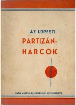 Földes Mihály - Pillanatképek az ujpesti partizánharcokról, Budapest 1945 antikvár könyv