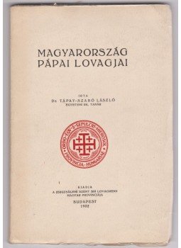 Tápay-Szabó László - Magyarország pápai lovagjai (1932), Budapest 1932 antikvár könyv