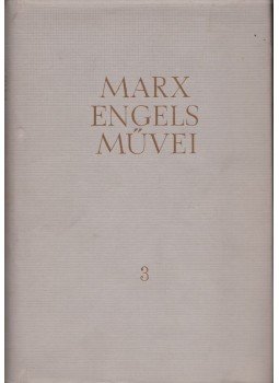 Karl Marx, Friedrich Engels - Karl Marx és Friedrich Engels művei 3. kötet Karl Marx, Friedrich Engels - Karl Marx és Friedrich Engels művei 3. kötet, 1960 antikvár könyv