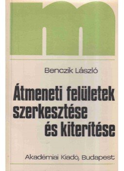 Benczik László - Átmeneti felületek szerkesztése és kiterítése Benczik László - Átmeneti felületek szerkesztése és kiterítése, Budapest 1978 antikvár könyv