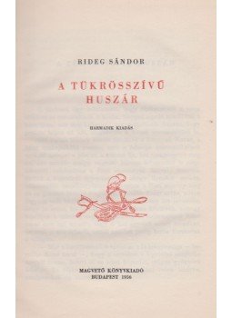 Rideg Sándor - A tükrösszívű huszár (dedikált) Rideg Sándor - A tükrösszívű huszár (dedikált), Budapest 1956 antikvár könyv