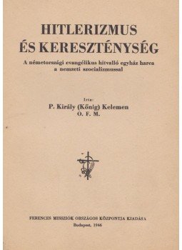 P. Király (Kőnig) Kelemen - Hitlerizmus és kereszténység, Budapest 1946 antikvár könyv