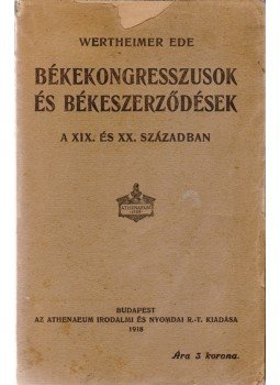 Wertheimer Ede - Békekongresszusok és békeszerződések, Budapest 1918 antikvár könyv