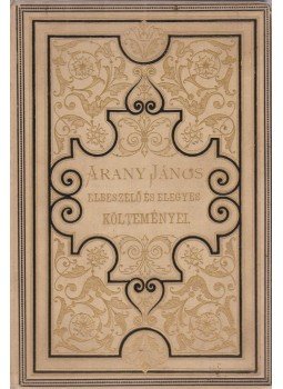 Arany János - Elbeszélő és elegyes költemények Arany János - Elbeszélő és elegyes költemények, Budapest 1893 antikvár könyv