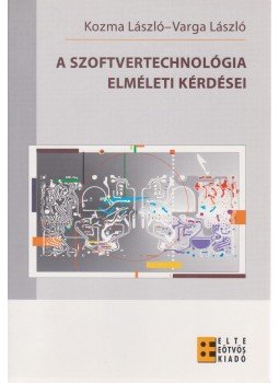 Kozma László, Varga László - A szoftvertechnológia elméleti kérdései Kozma László, Varga László - A szoftvertechnológia elméleti kérdései, Budapest 2006 antikvár könyv