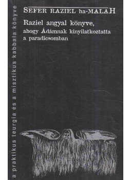 Sefer Raziel ha-Malah - Raziel angyal könyve, ahogy Ádámnak kinyilatkoztatta a paradicsomban, Miskolc 2000 antikvár könyv