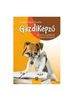 Putnik, Mayer Yvette - Gazdiképző - Eb-adta megoldások felnőtt kutyákhoz, null 2017 antikvár könyv