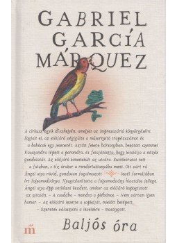 Gabriel García Márquez - Baljós óra Gabriel García Márquez - Baljós óra, Budapest 2017 antikvár könyv