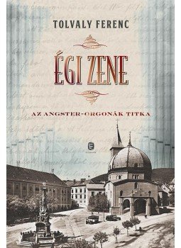 Tolvaly Ferenc - Égi zene Tolvaly Ferenc - Égi zene, Budapest 2017 antikvár könyv