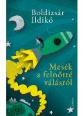 Boldizsár Ildikó - Mesék a felnőtté válásról