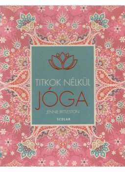 Jennie Bittlestone - Jóga - Titkok nélkül Jennie Bittlestone - Jóga - Titkok nélkül, Budapest 2017 antikvár könyv