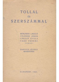 Benjámin László, Földeák János, László Gyula, Vaád Ferenc - Tollal és szerszámmal (aláírt) Benjámin László, Földeák János, László Gyula, Vaád Ferenc - Tollal és szerszámmal (aláírt), Budapest 1941 antikvár könyv
