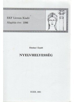 Zimányi Árpád (szerk.) - Nyelvhelyesség Zimányi Árpád (szerk.) - Nyelvhelyesség, Eger 2001 antikvár könyv