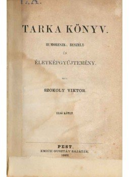 Szokoly Viktor - Tarka könyv I-II. (egy kötetben), Pest 1862 antikvár könyv