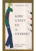 Janikovszky Éva - Kire ütött ez a gyerek?