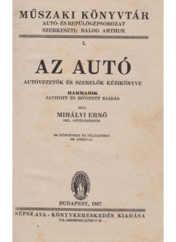 Dr. Mihályi Ernő - Az autó (1927) Dr. Mihályi Ernő - Az autó (1927), Budapest 1927 antikvár könyv