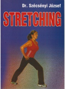 Szécsényi József, dr. - Stretching Szécsényi József, dr. - Stretching, Budapest 2005 antikvár könyv