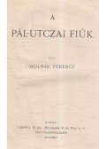 Molnár Ferenc - A Pál-utczai fiúk