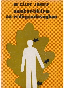  - Munkavédelem az erdőgazdaságban, Budapest 1978 antikvár könyv