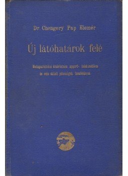 Chengery Pap Elemér - Új látóhatárok felé Chengery Pap Elemér - Új látóhatárok felé, Budapest 1938 antikvár könyv