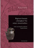 Mészáros Orsolya - Régészeti kutatás a középkori Vác német városrészében - A Piac utcai mélygarázs területének megelőző feltárása