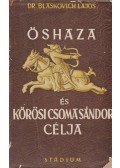 Dr. Blaskovich Lajos - Őshaza és Kőrösi Csoma Sándor célja (dedikált)