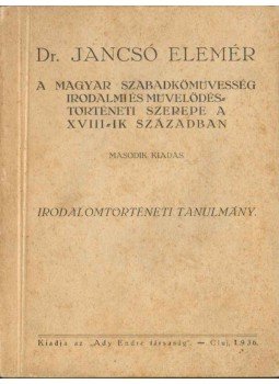Dr. Jancsó Elemér - A magyar szabadkőművesség irodalmi és művelődéstörténeti szerepe a XVIII-ik században, Cluj 1936 antikvár könyv