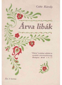 Csite Károly - Árva libák Csite Károly - Árva libák, Budapest 1917 antikvár könyv