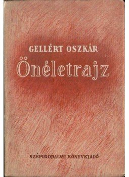 Gellért Oszkár - Önéletrajz (dedikált) Gellért Oszkár - Önéletrajz (dedikált), Budapest 1950 antikvár könyv