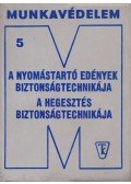 Kemenczés József,Karsai István Dr. - A nyomástartó edények biztonságtechnikája - A hegesztés biztonságtechnikája