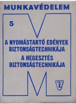 Kemenczés József, Karsai István Dr. - A nyomástartó edények biztonságtechnikája - A hegesztés biztonságtechnikája, Budapest 1976 antikvár könyv
