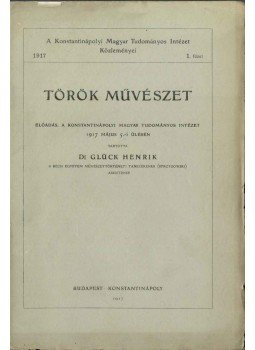 Glück Henrik Dr. - Török művészet, Budapest-Konstantinápoly 1917 antikvár könyv